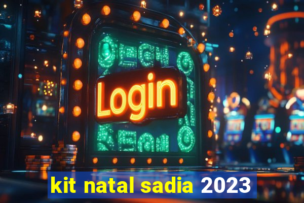 kit natal sadia 2023